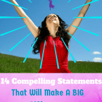 14 Compelling Statements That Will Make A Big Difference In Your Life