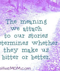 the meaning we attach to our stories determines whether they make us bitter or better