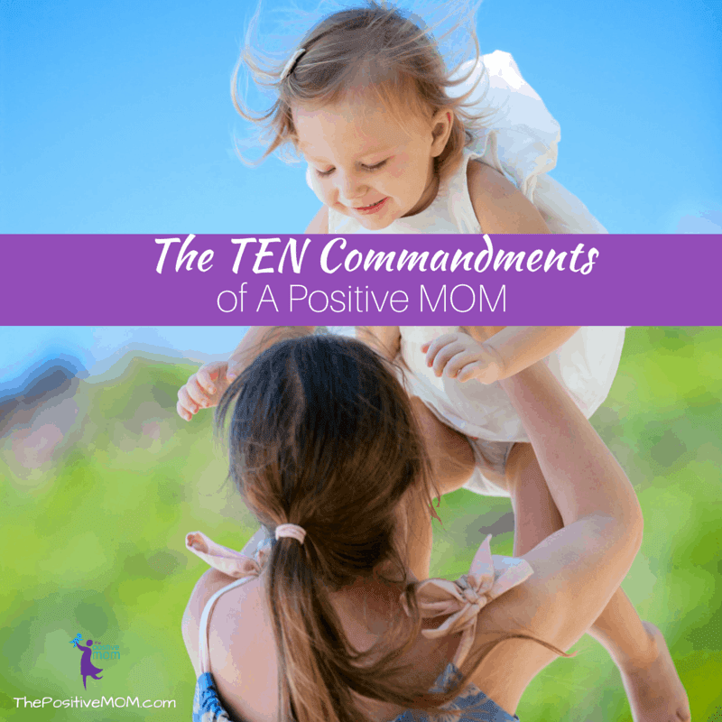 https://www.thepositivemom.com/wp-content/uploads/2016/07/the-ten-commandments-of-a-positive-mom.png.webp