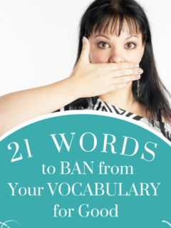 21 Words To Ban From Your Vocabulary For Good